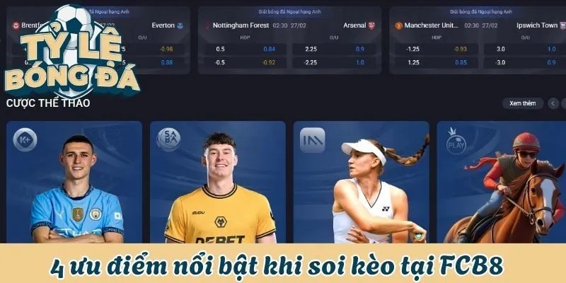 Soi Kèo Nhà Cái FCB8 - Cập Nhật Kèo Hấp Dẫn Hàng Ngày 2 4 ưu điểm nổi bật khi soi kèo tại nhà cái FCB8