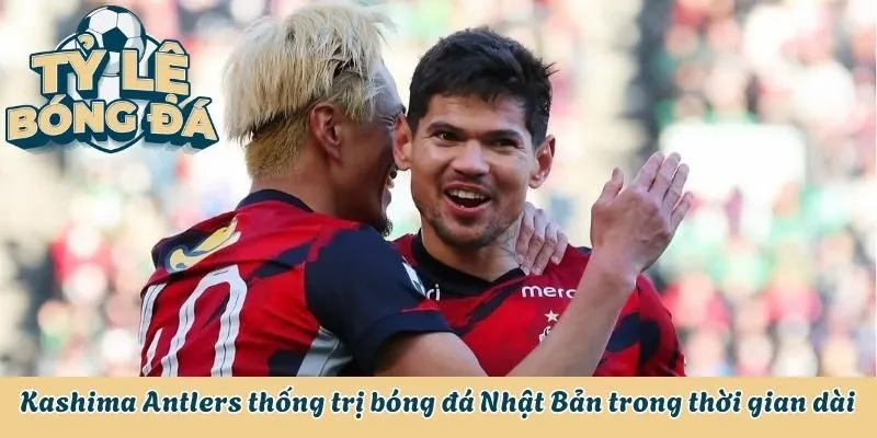 Tỷ Lệ Bóng Đá Nhật Bản - Sân Chơi Số Một Xứ Sở Mặt Trời Mọc 3 Kashima Antlers thống trị bóng đá Nhật Bản trong thời gian dài