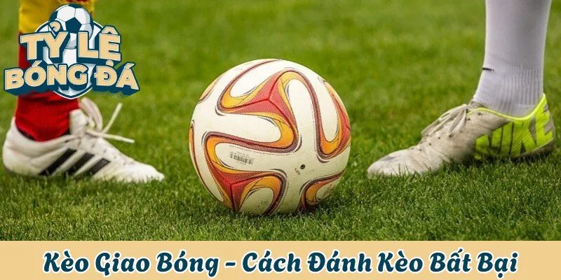 Kèo giao bóng