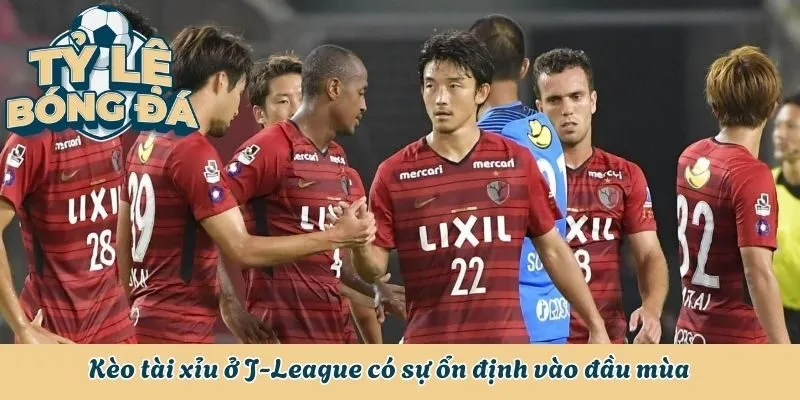 Tỷ Lệ Bóng Đá Nhật Bản - Sân Chơi Số Một Xứ Sở Mặt Trời Mọc 2 Kèo tài xỉu ở J-League có sự ổn định vào đầu mùa