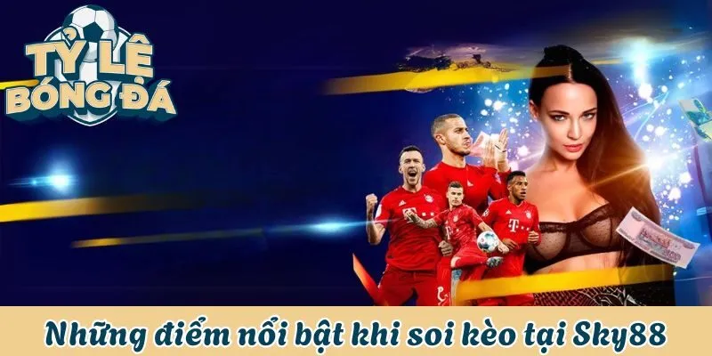 Soi Kèo Nhà Cái Sky88 - Hướng Dẫn Cách Soi Chuẩn Xác Nhất 2 Những điểm nổi bật khi soi kèo tại Sky88
