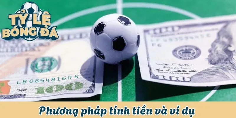 Kèo Giao Bóng - Cách Đánh Kèo Và 3+ Kinh Nghiệm Bất Bại 2 Phương pháp tính tiền và ví dụ về kèo Kick off