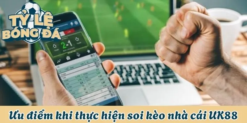 Soi Kèo Nhà Cái UK88 - Kiếm Tiền Thưởng Từ Trận Đấu Vàng 2 Thực hiện soi kèo với nhiều ưu điểm UK88 thiết lập